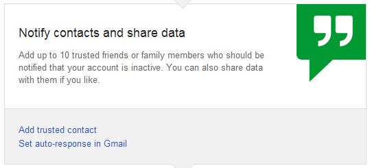 Add up to 10 trusted friends or family members who should be notified that your account is inactive.