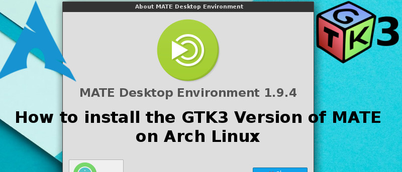 How to Install the GTK3 Version of MATE on Arch Linux
