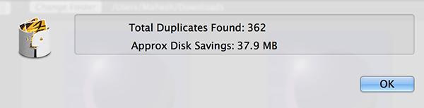 You'll be shown how many duplicates found and memory freed up. You'll be shown how many duplicates found and memory freed up.