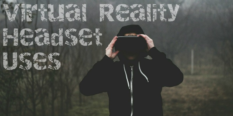 10 Awesome Things You Can Do with a Virtual Reality Headset