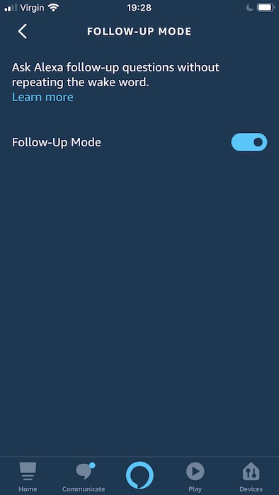 Amazon Echo Chat Alexa Easier Follow Up Mode Don't fancy using the "Alexa" wake word every time you wan to speak to Amazon's digital assistant? Try enabling follow-up mode.