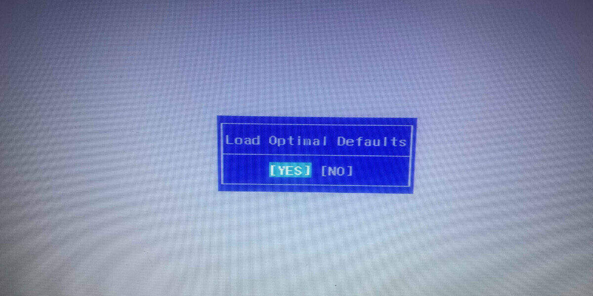 Confirm back to defaults in BIOS.