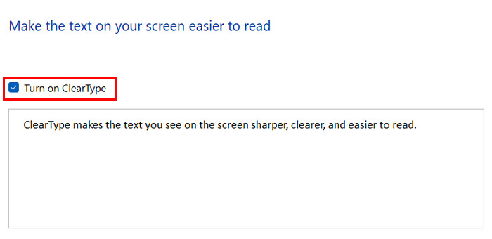 Checking the "Turn on ClearType" option in ClearType Text.