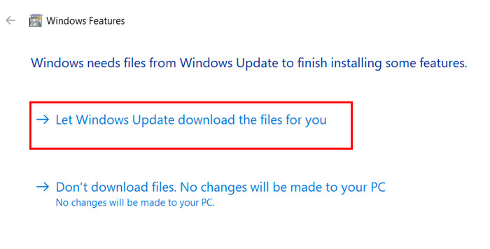 Clicking "Let Windows Update download the files for you." in Windows Features. 