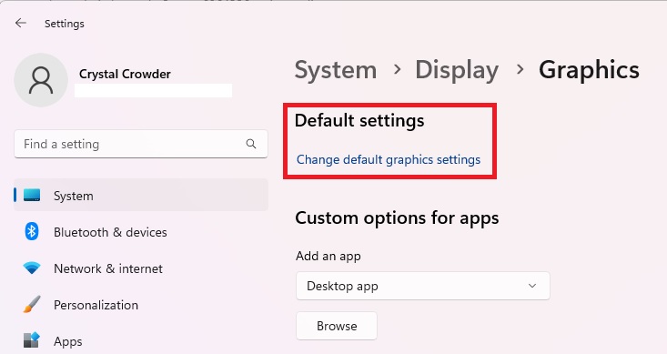 Clicking on "Change default graphics settings" under "Graphics" options in Settings. 