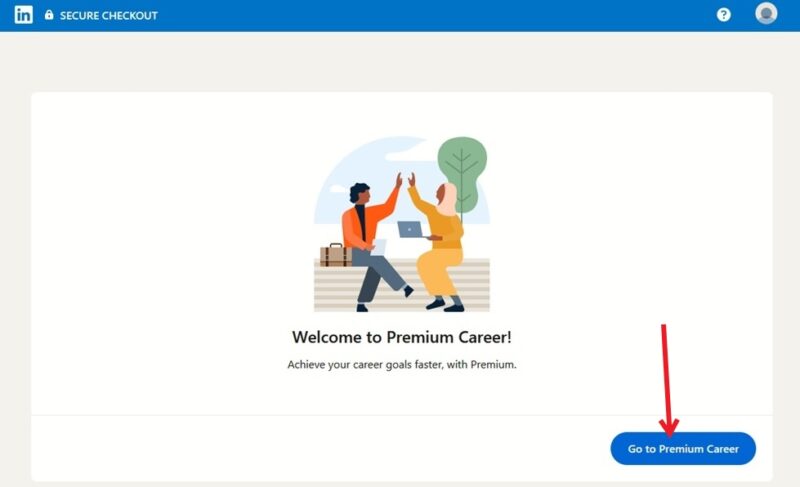 Clicking on "Go to Premium Career" button in LinkedIn on PC.
