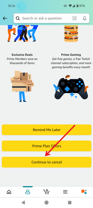 Pressing on "Continue to cancel" after reading all the benefits of Prime in Amazon app for Android. 