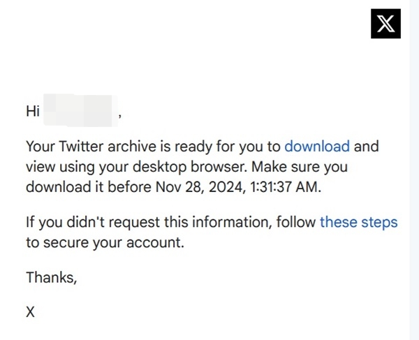 Clicking "Download" button in Twitter email to get a hold of a copy of your data.