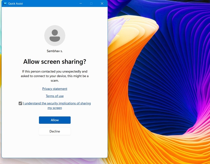 Quick Assist Allow screen sharing or decline.