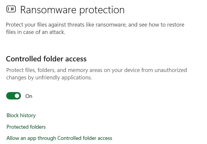 Ensuring "Controlled Folder Access" is on in Windows Security's Ransomware Protection settings.